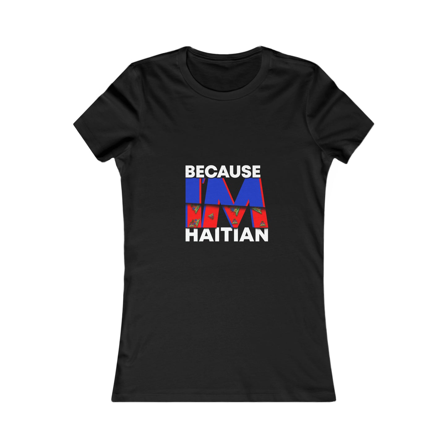 Because I'm Haitian Women's Favorite Tee (Black)