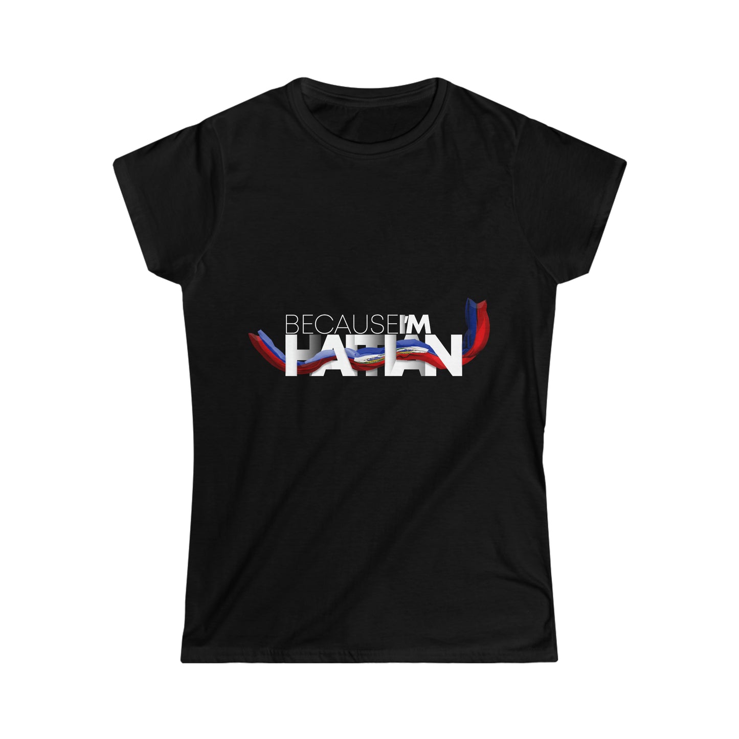 Because I'm Haitian Women's Softstyle Tee (Black)