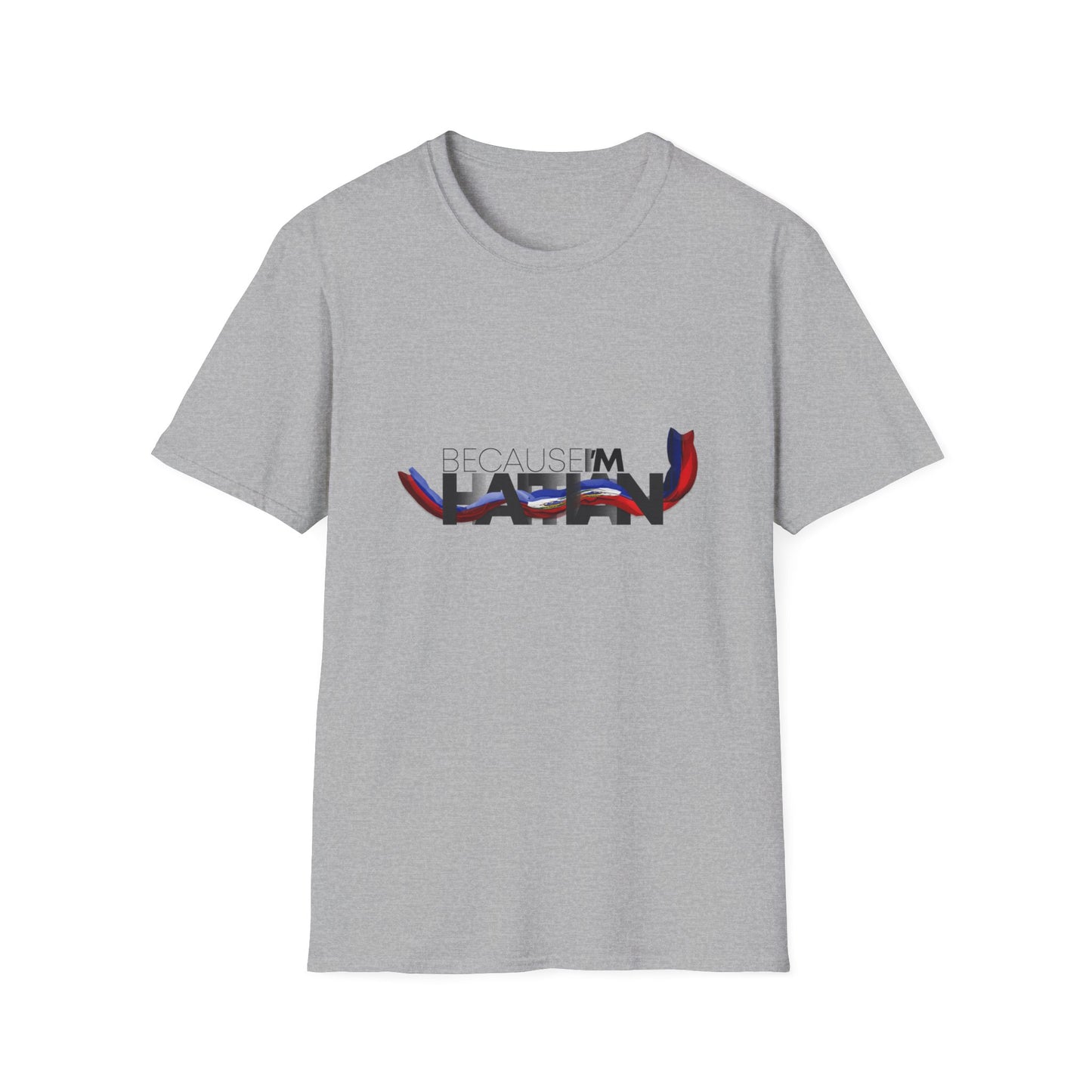 Because I'm Haitian Unisex Softstyle T-Shirt