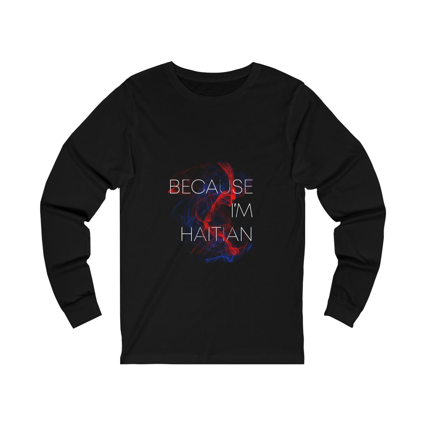 Because I'm Haitian Unisex Jersey Long Sleeve Tee (Black)