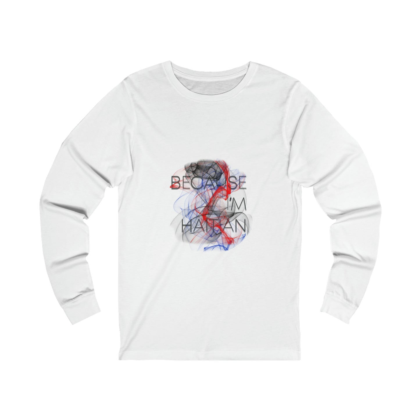 Because I'm Haitian Unisex Jersey Long Sleeve Tee (White)