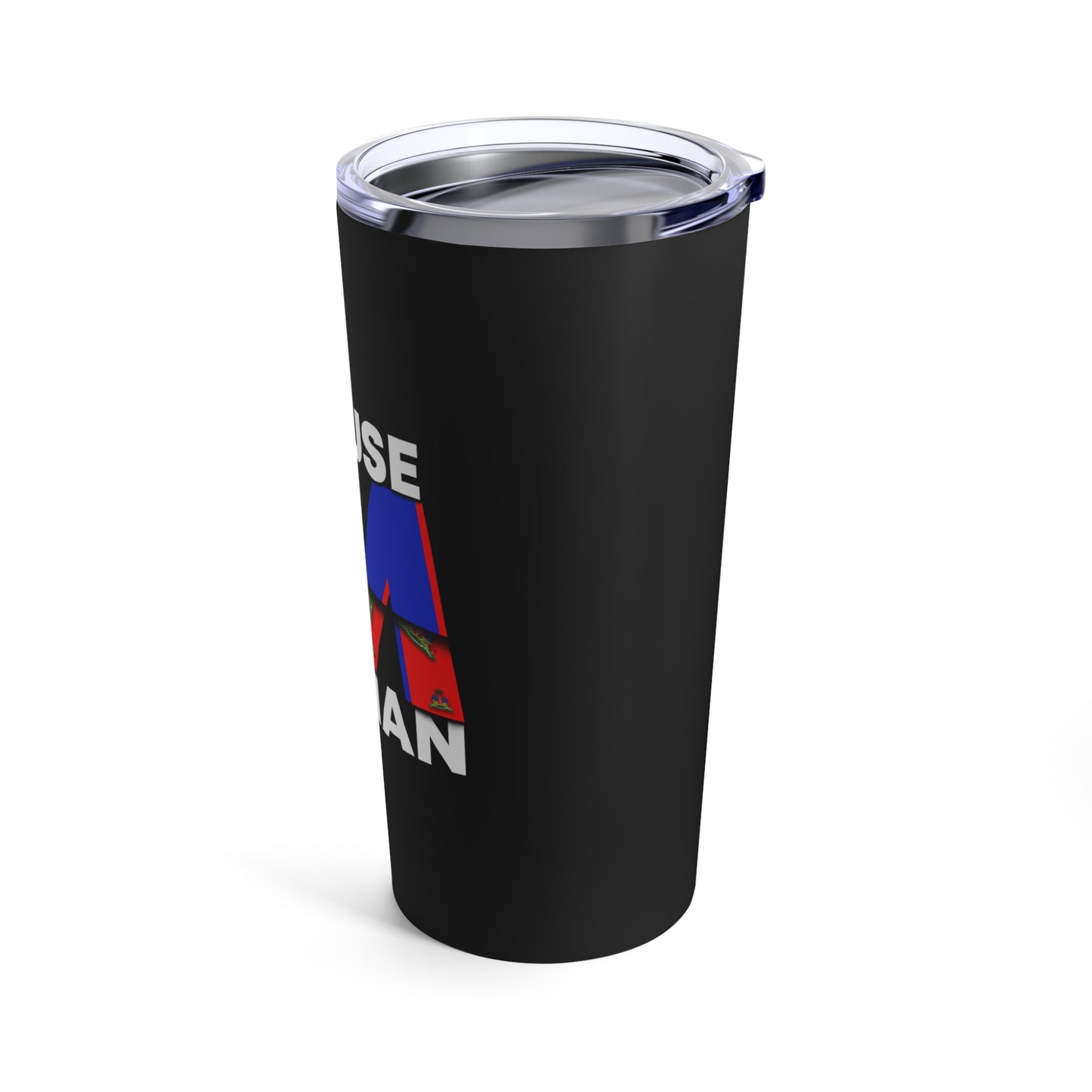 Because I'm Haitian Tumbler 20oz