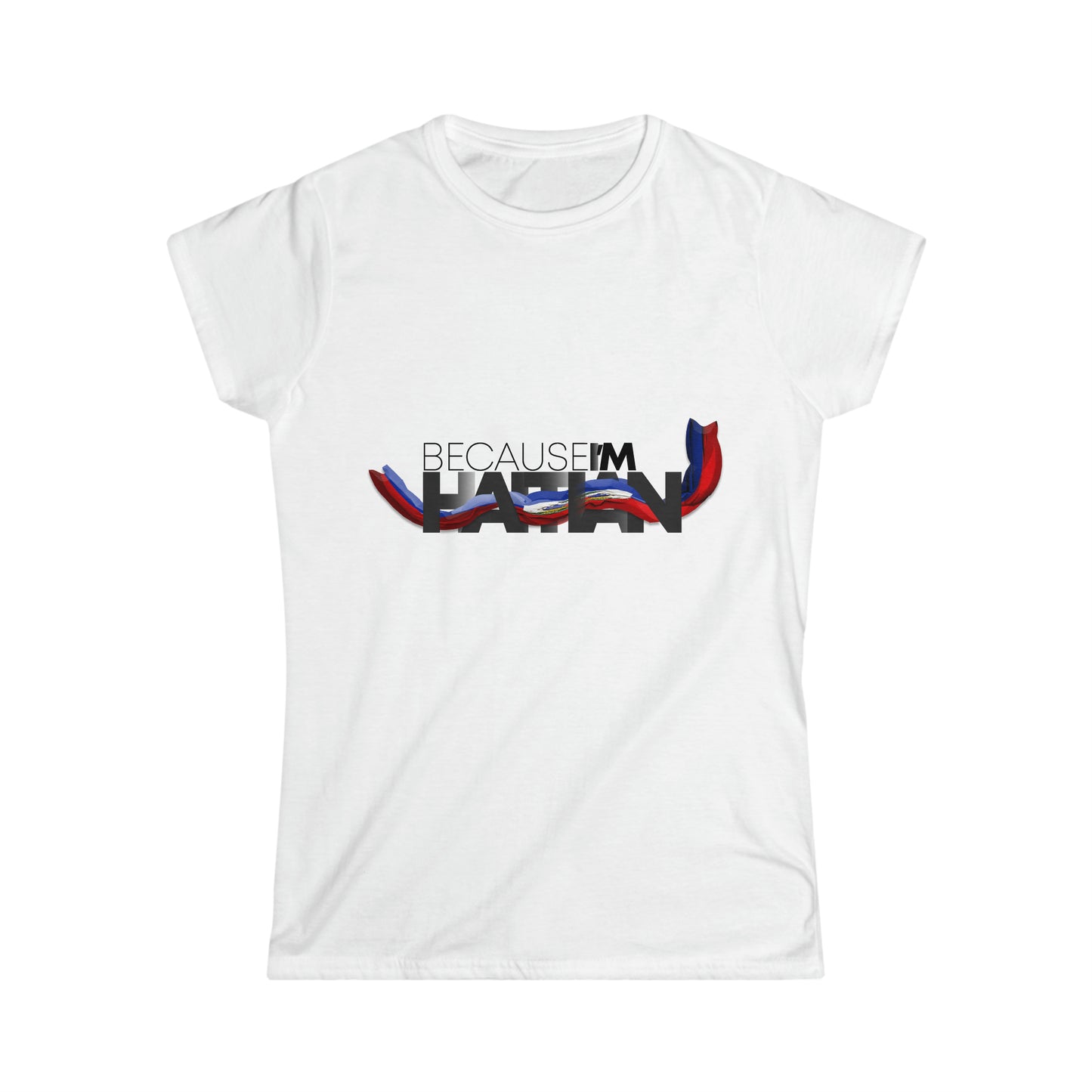 Because I'm Haitian Women's Softstyle Tee (White)